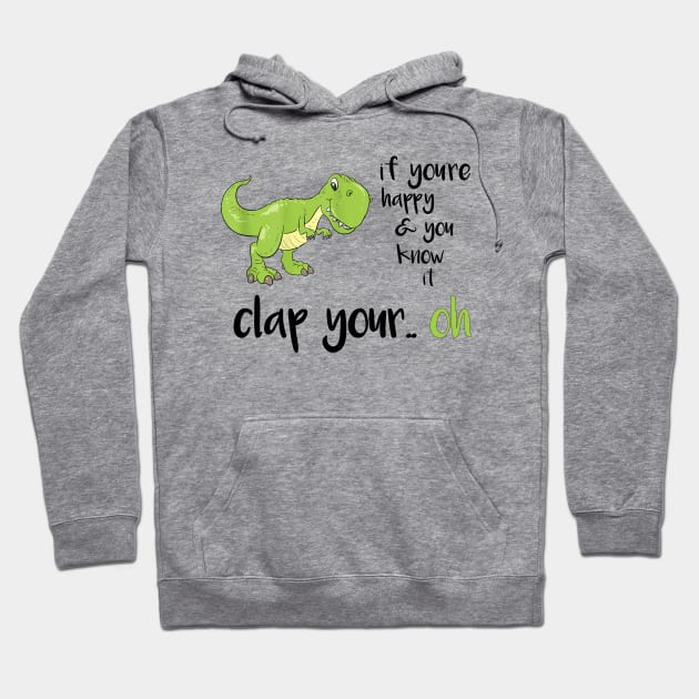 T-Rex Clap Your... Oh! - Playful and Humorous Dinosaur Gift Hoodie by Pro-Graphx